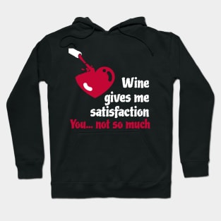 Red and White Wine give satisfaction - you don't Hoodie